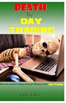 portada Death by Day Trading: How to Avoid Losing All Your Money from Day Trading