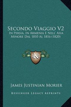 portada Secondo Viaggio V2: In Persia, In Armenia E Nell' Asia Minore Dal 1810 Al 1816 (1820) (en Italiano)