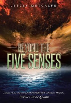 portada Beyond the Five Senses: Stories on Life and Spirit from International Clairvoyant-Medium, Bernice Robe-Quinn