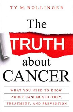 portada The Truth About Cancer: What you Need to Know About Cancer's History, Treatment, and Prevention (in English)