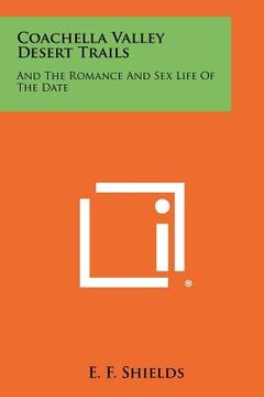 portada coachella valley desert trails: and the romance and sex life of the date (en Inglés)