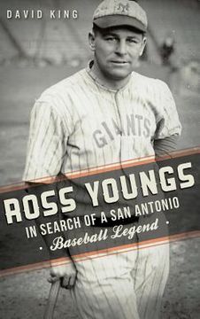 portada Ross Youngs: In Search of a San Antonio Baseball Legend (en Inglés)