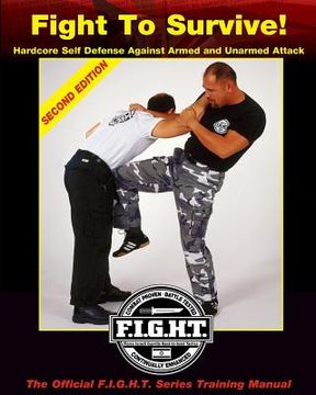 portada Fight To Survive!: Hardcore Self Defense Against Armed and Unarmed Attack (in English)