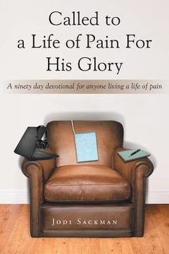 portada Called to a Life of Pain For His Glory: A ninety day devotional for anyone living a life of pain (en Inglés)