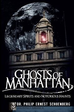 portada Ghosts of Manhattan: Legendary Spirits and Notorious Haunts (Haunted America) 
