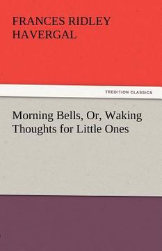 portada morning bells, or, waking thoughts for little ones (en Inglés)