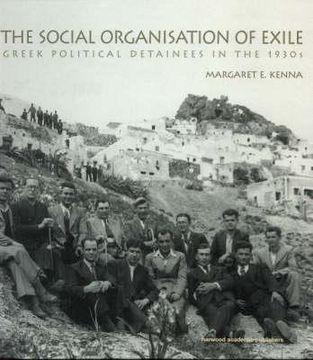 portada The Social Organization of Exile: Greek Political Detainees in the 1930s (en Inglés)