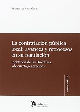 portada La contratación pública local: avances y retrocesos en su regulación.: Incidencia de las directivas <<de cuarta generación>>