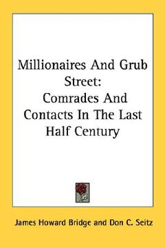 portada millionaires and grub street: comrades and contacts in the last half century