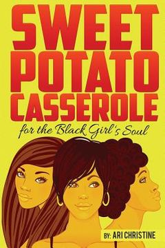 portada Sweet Potato Casserole for the Black Girl's Soul: Motivation for the Young Melanated Souls (en Inglés)