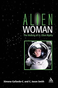 portada Alien Woman: The Making of lt. Ellen Ripley (in English)