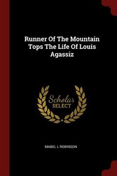 portada Runner Of The Mountain Tops The Life Of Louis Agassiz (en Inglés)