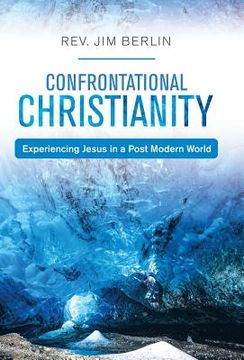 portada Confrontational Christianity: Experiencing Jesus in a Post Modern World (en Inglés)