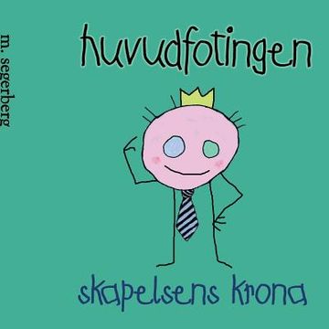 portada Huvudfotingen: Skapelsens krona (en Sueco)