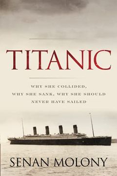 portada Titanic: Why she Collided, why she Sank, why she Should Never Have Sailed (en Inglés)