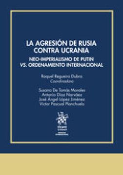 portada La Agresión de Rusia Contra Ucrania. Neo-Imperialismo de Putin vs. Ordenamiento Internacional (in Spanish)