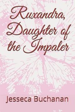 portada Ruxandra, Daughter of the Impaler (en Inglés)
