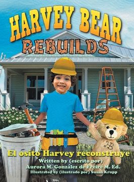 portada Harvey Bear Rebuilds: El osito Harvey reconstruye (en Inglés)