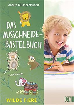 portada Das Ausschneide-Bastelbuch: Wilde Tiere. Bastel- und Spielspaß für Kinder ab 5 Jahren. Ganz Einfach, nur mit Buntstiften, Schere und Klebstoff. (en Alemán)