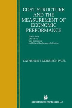 portada Cost Structure and the Measurement of Economic Performance: Productivity, Utilization, Cost Economics, and Related Performance Indicators (en Inglés)