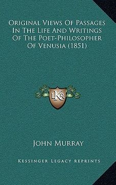 portada original views of passages in the life and writings of the poet-philosopher of venusia (1851) (in English)