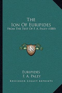 portada the ion of euripides: from the text of f. a. paley (1880) (en Inglés)
