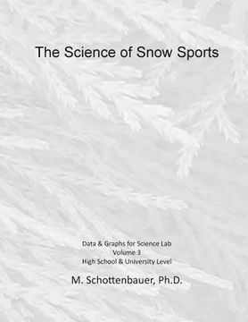 portada The Science of Snow Sports: Volume 3: Graphs & Data for Science Lab (in English)