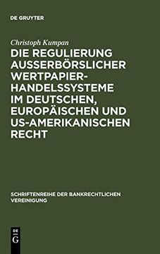 portada Die Regulierung Außerbörslicher Wertpapierhandelssysteme im Deutschen, Europäischen und Us-Amerikanischen Recht (en Alemán)