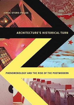 portada Architecture's Historical Turn: Phenomenology and the Rise of the Postmodern 