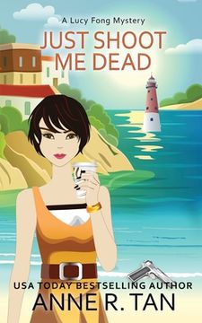portada Just Shoot Me Dead: A Chinese Cozy Mystery (en Inglés)