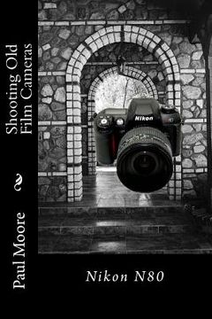 portada Shooting Old Film Cameras: Nikon N80 (en Inglés)