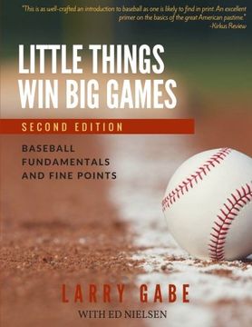 portada Little Things Win Big Games: Baseball Fundamentals and Fine Points
