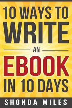 portada 10 Ways to Write an Ebook in 10 days: Learn how to write an eBook fast (en Inglés)
