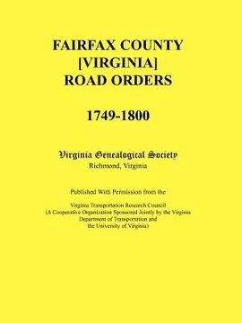 portada fairfax county [virginia] road orders, 1749-1800. published with permission from the virginia transportation research council (a cooperative organizat (in English)