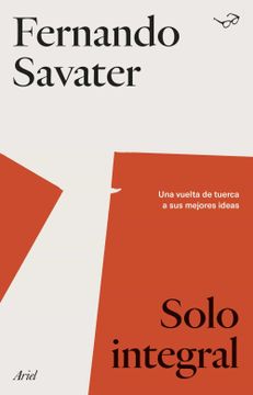 portada Solo Integral: Una Vuelta de Tuerca a sus Mejores Ideas (Biblioteca Fernando Savater)