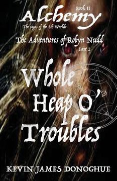 portada Whole Heap O' Trouble: The Adventures of Robyn Nudd Part I (en Inglés)