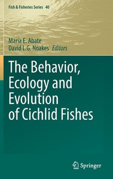 portada The Behavior, Ecology and Evolution of Cichlid Fishes (en Inglés)