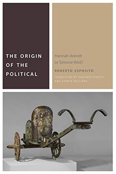 portada The Origin of the Political: Hannah Arendt or Simone Weil? (Commonalities) (en Inglés)