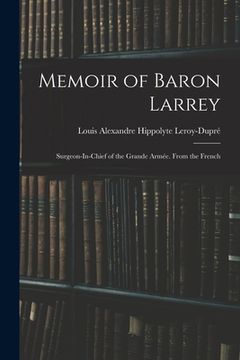 portada Memoir of Baron Larrey: Surgeon-In-Chief of the Grande Armée. From the French (en Inglés)