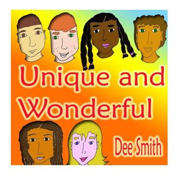 portada Unique and Wonderful: A Rhyming Picture Book for Children about Diversity that encourages Tolerance and discourages prejudice and racism