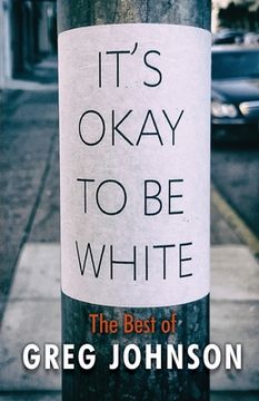 portada It's Okay to Be White: The Best of Greg Johnson (en Inglés)