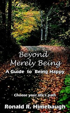 portada beyond merely being: a guide to being happy (en Inglés)
