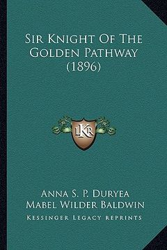 portada sir knight of the golden pathway (1896) (en Inglés)