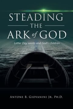 portada Steading the Ark of God: Latter Day Saints and God's Children (en Inglés)