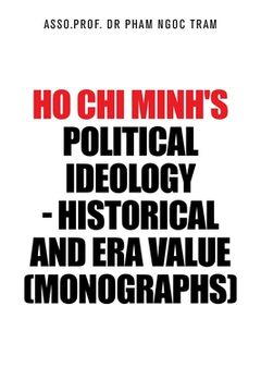 portada Ho Chi Minh's Political Ideology - Historical and Era Value (Monographs) (en Inglés)