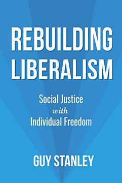 portada Rebuilding Liberalism: Social Justice With Individual Freedom 