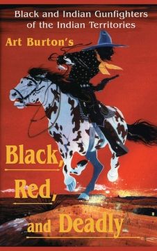 portada Black, Red and Deadly: Black and Indian Gunfighters of the Indian Territory, 1870-1907 (en Inglés)