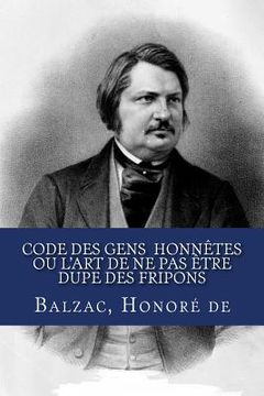 portada Code des gens honnêtes ou L'art de ne pas être dupe des fripons (en Francés)