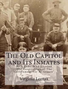 portada The Old Capitol and Its Inmates: By A Lady, Who Enjoyed The Hospitalities of The Government For A "Season" (en Inglés)