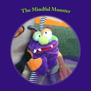 portada The Mindful Monster: therapeutic, children's story about mindfulness (en Inglés)